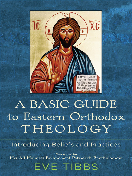 Title details for A Basic Guide to Eastern Orthodox Theology by Eve Tibbs - Available